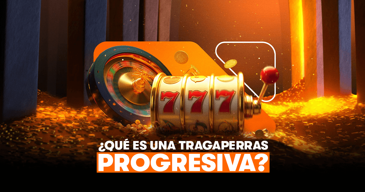 Tragamonedas progresivas